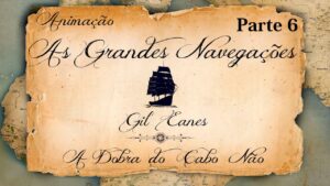 As Grandes Navegações, Parte 6 - Gil Eanes, A Dobra do Cabo Não